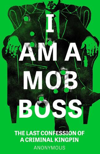 [object Object] «I Am A Mob Boss: The Last Confession of a Criminal Kingpin» - фото №1