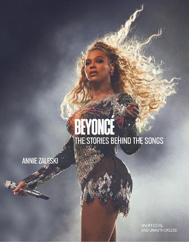 Бумажная книга «Beyoncé: The Stories Behind the Songs: Every single track, explored and explained», автор Анни Залески - фото №1