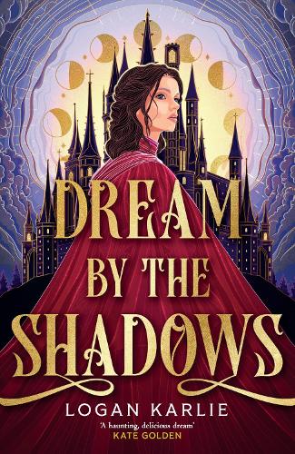 Паперова книга «Dream by the Shadows: A dark and atmospheric enemies-to-lovers fantasy set in a deadly dream world . . .», автор Логан Карлі - фото №1