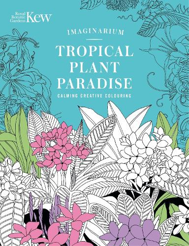 Паперова книга «Kew Imaginarium: Tropical Plant Paradise: Calming Creative Colouring» - фото №1