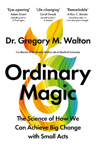 Бумажная книга «Ordinary Magic: The Science of How We Can Achieve Big Change with Small Acts», автор Грегори М. Уолтон - фото №1