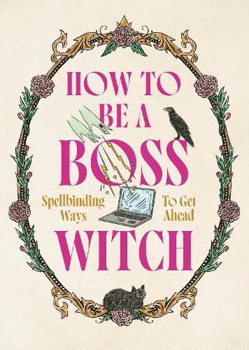 Бумажная книга «How to Be a Boss Witch: Spellbinding Ways to Get Ahead» - фото №1