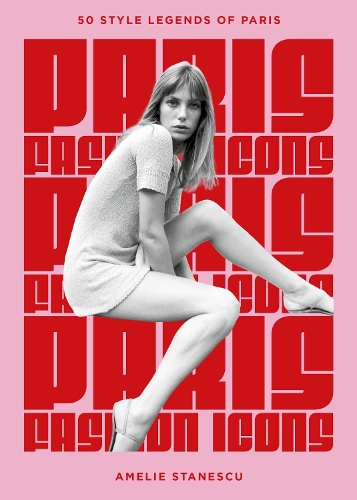 Бумажная книга «Paris Fashion Icons: Style legends of the iconic city», автор Амели Станеску - фото №1