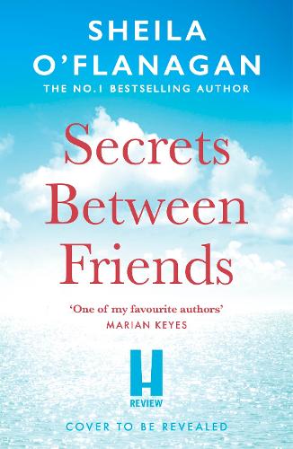 Бумажная книга «Secrets Between Friends: ‘A warm, sensitive story about the power of female friendship . . . and the joy of second chances’ Lucy Diamond», автор Шейла О'Фланаган - фото №1