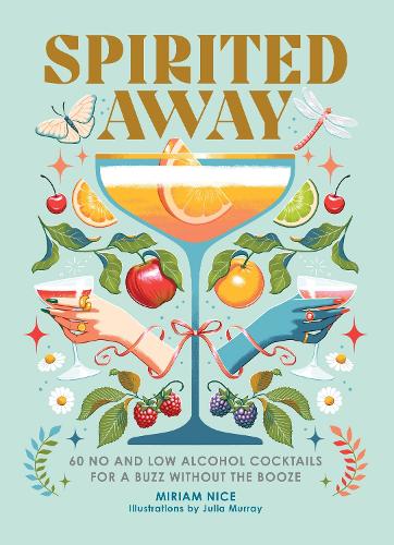 Бумажная книга «Spirited Away: 60 No and Low Alcohol Cocktails for a Buzz without the Booze», автор Мириам Найс - фото №1