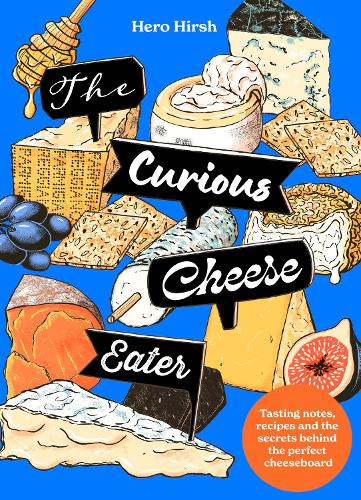 Паперова книга «The Curious Cheese Eater: Tasting notes, recipes and the secrets behind the perfect cheeseboard», автор Хіро Хірш - фото №1