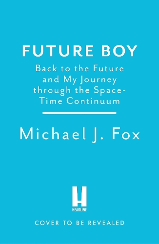 Бумажная книга «Future Boy: Back to the Future and My Journey through the Space-Time Continuum», автор Майкл Дж. Фокс - фото №1