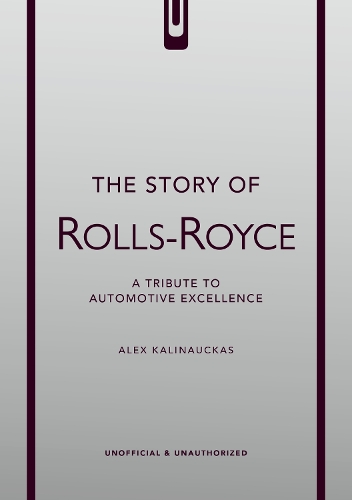 Паперова книга «The Story of Rolls-Royce», автор Алекс Калінаукас - фото №1