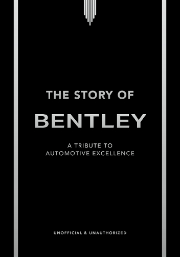 Паперова книга «The Story of Bentley: A tribute to automotive excellence», автор Стюарт Кодлінг - фото №1