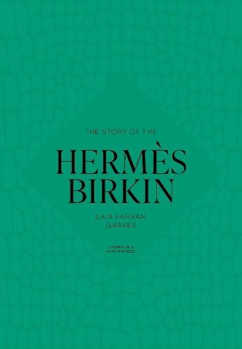 Бумажная книга «The Story of the Hermès Birkin», автор Уэлбек - фото №1