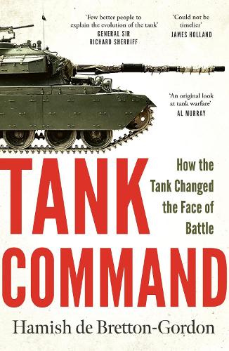 Бумажная книга «Tank Command: How the Tank Changed the Face of Battle», автор Хэмиш де Бреттон-Гордон - фото №1