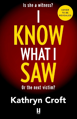 Паперова книга «I Know What I Saw: A completely addictive psychological thriller with a mind-blowing twist», автор Кетрін Крофт - фото №1