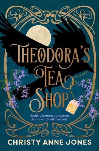 Бумажная книга «Theodora's Tea Shop: A beguiling must-read fantasy debut full of witchy magic and secrets», автор Кристи Энн Джонс - фото №1
