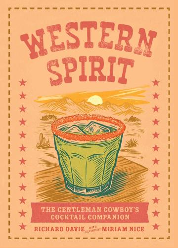 Паперова книга «Western Spirit: The Gentleman Cowboy's Cocktail Companion», автор Міріам Найс - фото №1