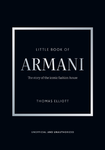 Бумажная книга «Little Book of Armani: The story of the iconic fashion house», автор Томас Эллиотт - фото №1