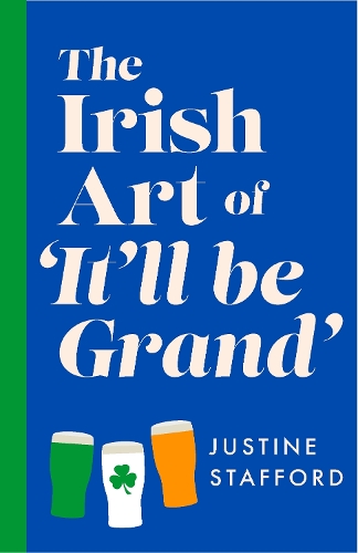 Паперова книга «The Irish Art of It'll Be Grand: The hilarious new book from the award-winning comedian», автор Джастін Стаффорд - фото №1