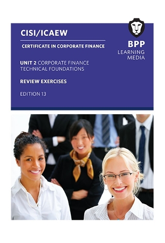 [object Object] «CISI Capital Markets Programme Certificate in Corporate Finance Unit 2 Syllabus Version 18: Review Exercises», автор BPP Learning Media - фото №1