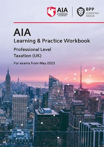 Бумажная книга «AIA - 6 Taxation (UK): Learning and Practice Workbook », автор BPP Learning Media - фото №1
