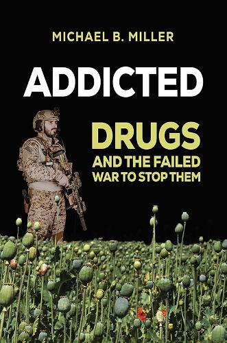 Бумажная книга «Addicted: Drugs and the Failed War to Stop Them», автор Майкл Б. Миллер - фото №1