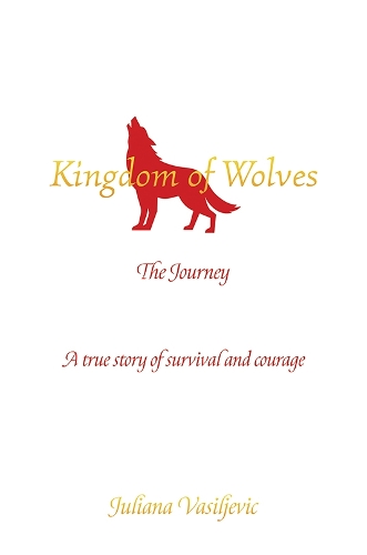 Паперова книга «Kingdom of Wolves - The Journey: A true story of survival and courage», автор Юліана Василевич - фото №1