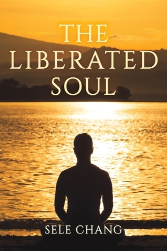 Бумажная книга «The Liberated Soul», автор Селе Чанг - фото №1
