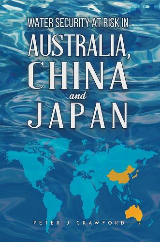 Бумажная книга «Water Security at Risk in Australia, China and Japan», автор Питер Дж. Кроуфорд - фото №1