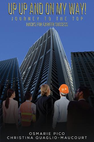 Бумажная книга «Up Up and On My Way! Journey to the Top: Hacks for Career Success», авторов Кристина Куаглио-Маукорт, Осмари Пико - фото №1