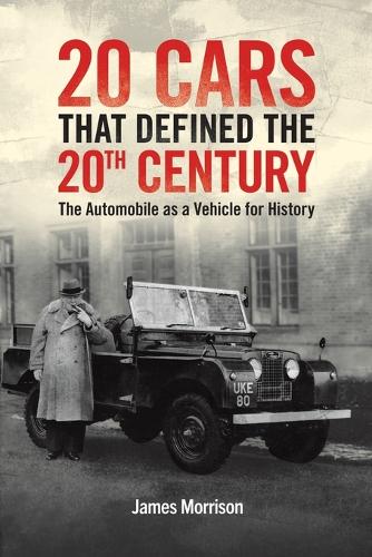 Бумажная книга «Twenty Cars that Defined the 20th Century: The Automobile as a Vehicle for History», автор Джеймс Моррисон - фото №1
