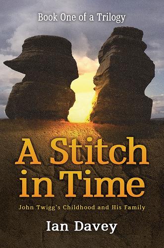 Бумажная книга «Book One of a Trilogy - A Stitch in Time: John Twigg's Childhood and His Family», автор Ян Дэйви - фото №1