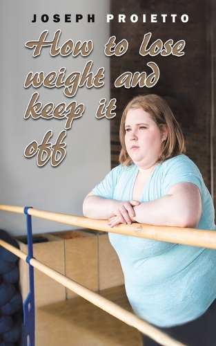 Паперова книга «How to Lose Weight and Keep It Off», автор Джозеф Проєтто - фото №1