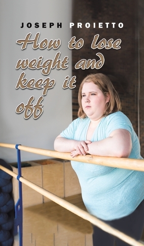 Паперова книга «How to Lose Weight and Keep It Off», автор Джозеф Проєтто - фото №1