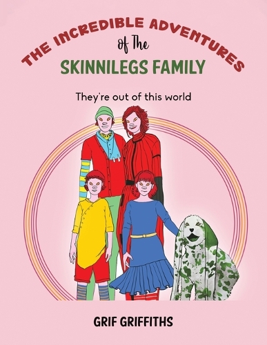 Бумажная книга «The Incredible Adventures of The Skinnilegs Family: They're out of this world», автор Гриф Гриффитс - фото №1