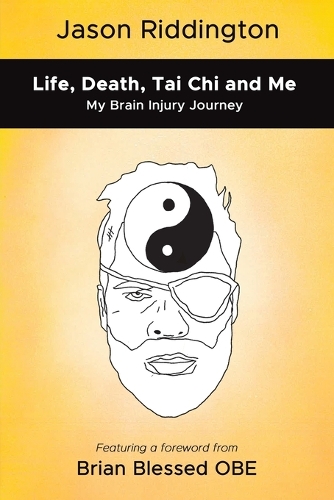 Бумажная книга «Life, Death, Tai Chi and Me: My Brain Injury Journey», автор Джейсон Риддингтон - фото №1