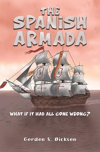 Бумажная книга «The Spanish Armada: What if It Had All Gone Wrong?», автор Гордон С. Диксон - фото №1