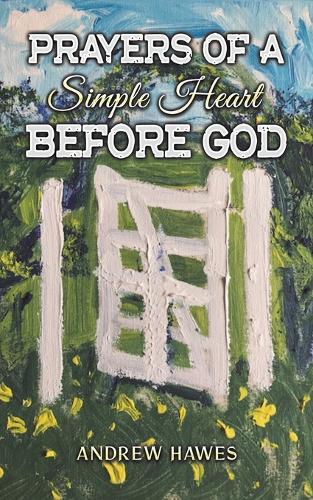 Бумажная книга «Prayers of a Simple Heart Before God», автор Эндрю Хоуз - фото №1