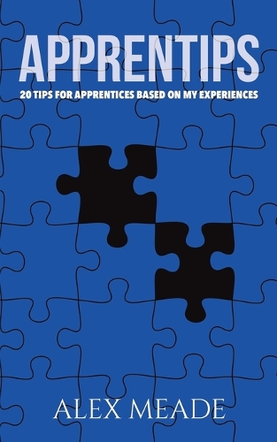 Бумажная книга «Apprentips: 20 Tips For Apprentices Based On My Experiences», автор Алекс Мид - фото №1