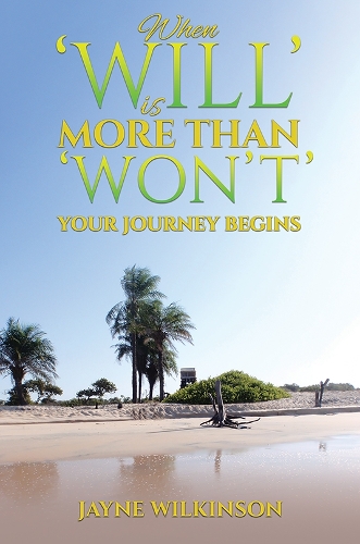 Бумажная книга «When ‘Will’ is More Than ‘Won’t’ - Your Journey Begins», автор Джеин Уилкинсон - фото №1