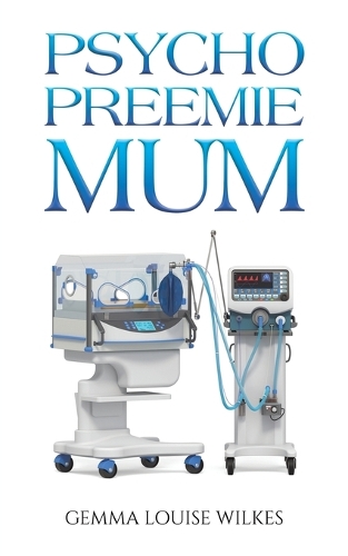 Бумажная книга «Psycho Preemie Mum», автор Джемма Луиза Уилкс - фото №1