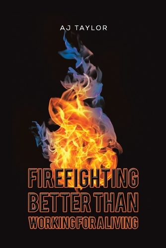 Бумажная книга «Firefighting: Better than Working for a Living», автор Адж Тейлор - фото №1
