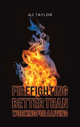 Бумажная книга «Firefighting: Better than Working for a Living», автор Адж Тейлор - фото №1