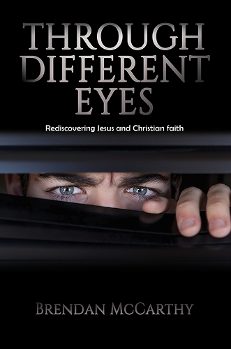 Бумажная книга «Through Different Eyes: Rediscovering Jesus and Christian faith», автор Брендан Маккарти - фото №1