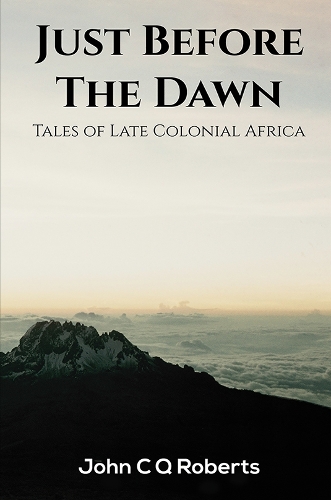 Бумажная книга «Just Before the Dawn: Tales of Late Colonial Africa», автор Джон К. К. Робертс - фото №1