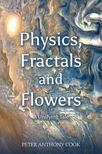 Бумажная книга «Physics, Fractals and Flowers: A Unifying Tale», автор Питер Энтони Кук - фото №1