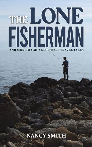 Бумажная книга «The Lone Fisherman: And More Magical Suspense Travel Tales», автор Нэнси Смит - фото №1