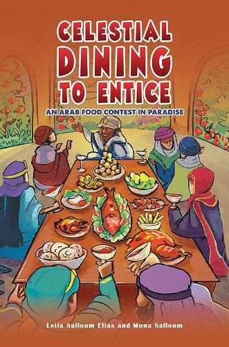 Паперова книга «Celestial Dining to Entice: An Arab Food Contest in Paradise», авторів Лейла Саллум Еліас, Муна Саллум - фото №1