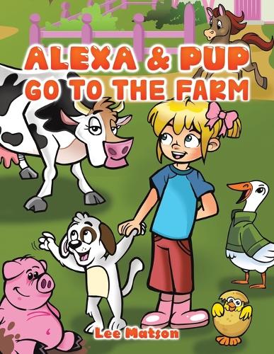 Бумажная книга «Alexa & Pup Go to the Farm», автор Ли Мэтсон - фото №1