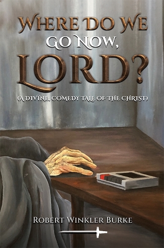 Бумажная книга «Where Do We Go Now, Lord?: A Divine, Comedy Tale of the Christ», автор Роберт Уинклер Берк - фото №1