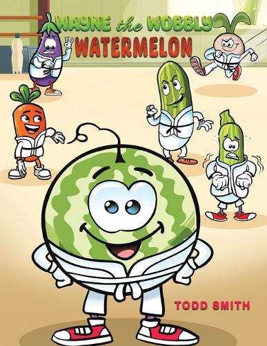 Паперова книга «Wayne the Wobbly Watermelon», автор Тодд Сміт - фото №1