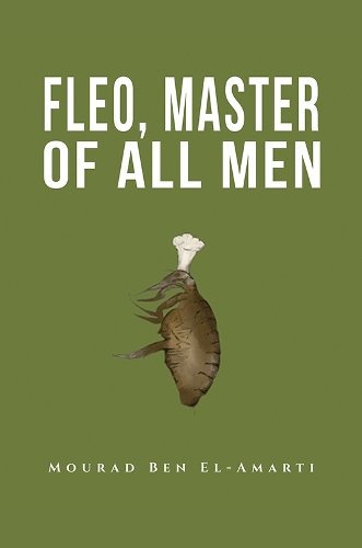 Бумажная книга «Fleo, Master of All Men», автор Мурад Бен Эль-Амарти - фото №1