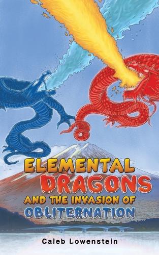 Бумажная книга «Elemental Dragons and the Invasion of Obliternation», автор Калеб Ловенштейн - фото №1